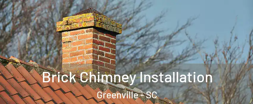  Brick Chimney Installation Greenville - SC