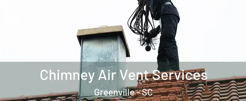  Chimney Air Vent Services Greenville - SC