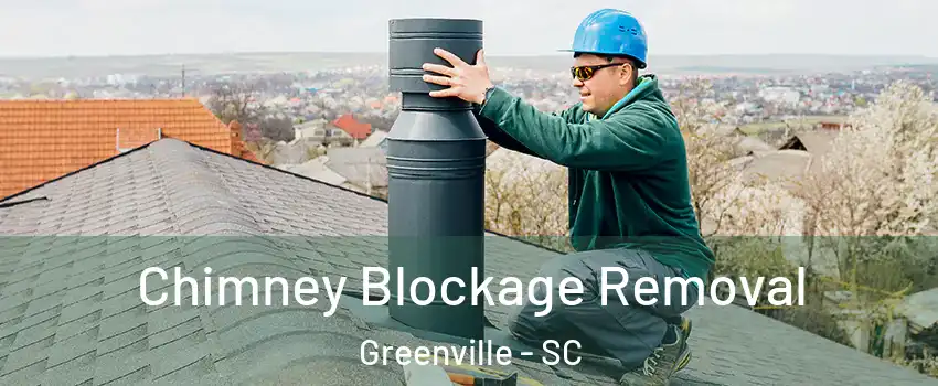  Chimney Blockage Removal Greenville - SC