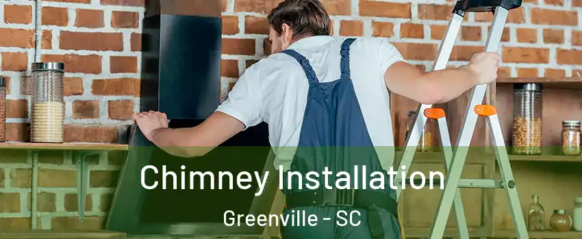  Chimney Installation Greenville - SC