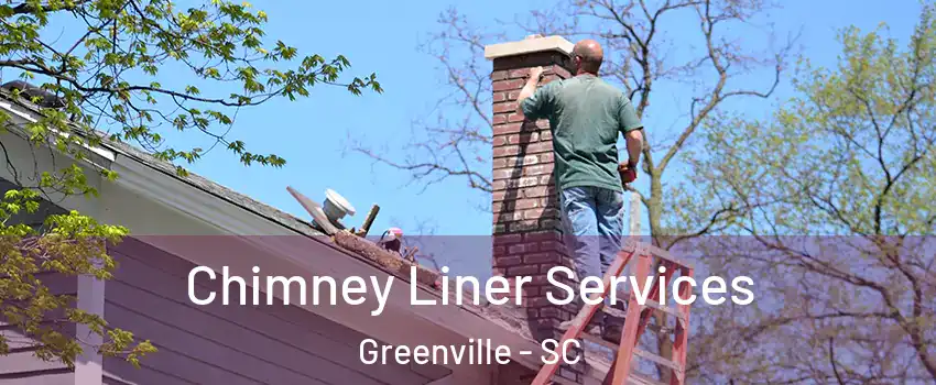  Chimney Liner Services Greenville - SC