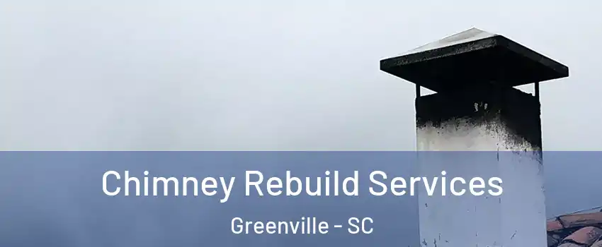  Chimney Rebuild Services Greenville - SC