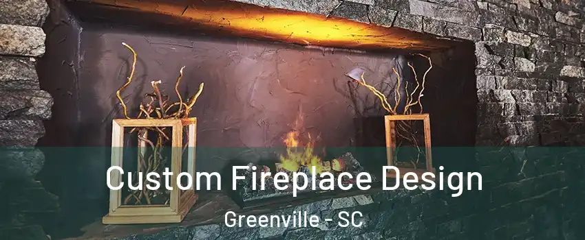  Custom Fireplace Design Greenville - SC