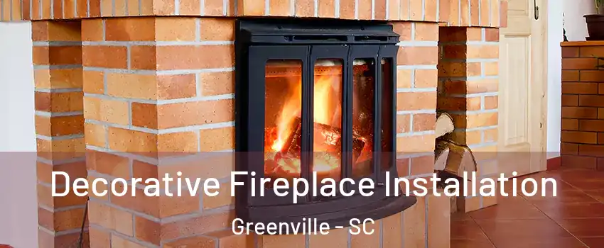  Decorative Fireplace Installation Greenville - SC