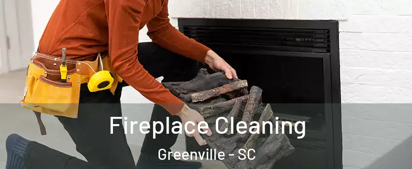  Fireplace Cleaning Greenville - SC
