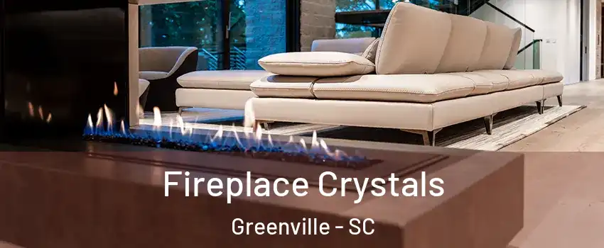  Fireplace Crystals Greenville - SC