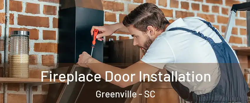  Fireplace Door Installation Greenville - SC