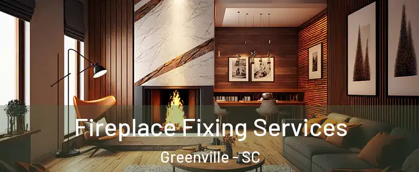  Fireplace Fixing Services Greenville - SC