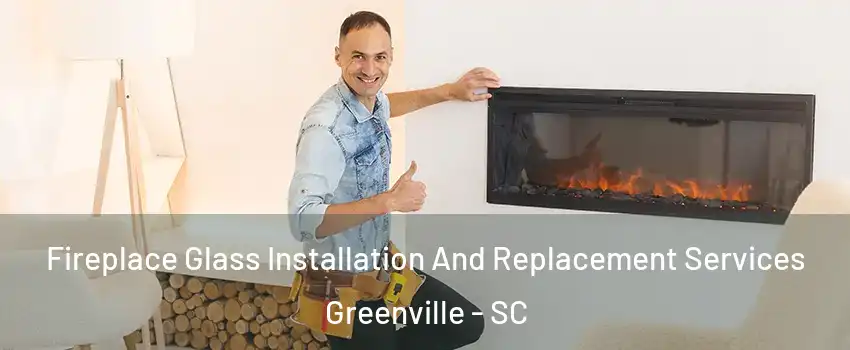  Fireplace Glass Installation And Replacement Services Greenville - SC