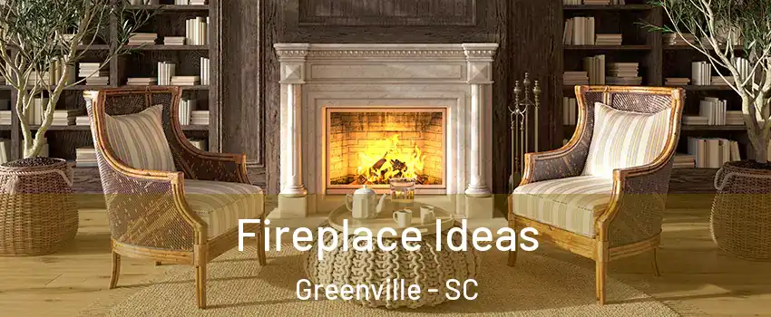  Fireplace Ideas Greenville - SC