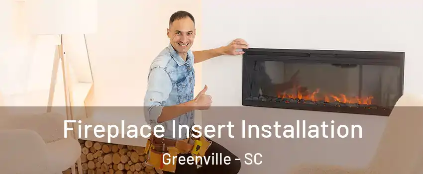  Fireplace Insert Installation Greenville - SC