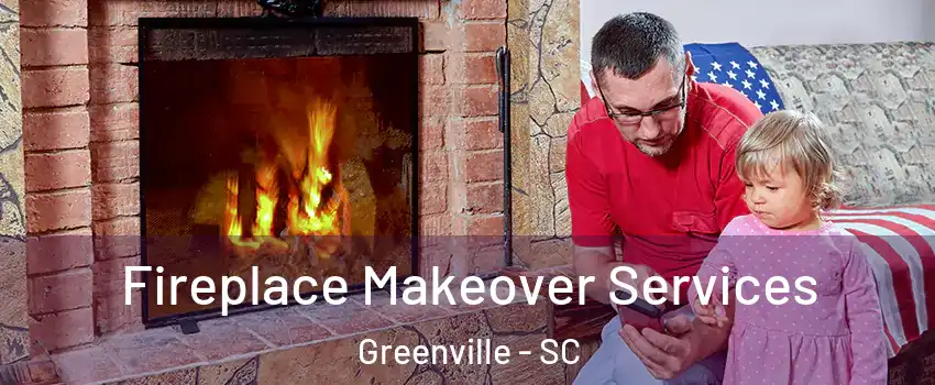  Fireplace Makeover Services Greenville - SC