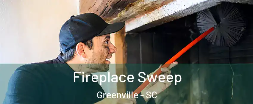  Fireplace Sweep Greenville - SC