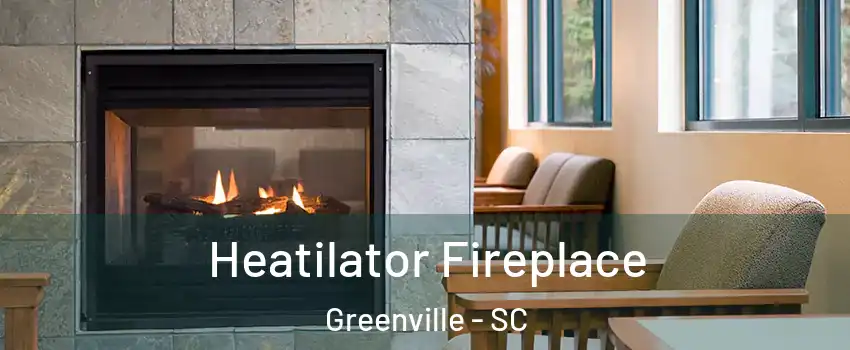  Heatilator Fireplace Greenville - SC