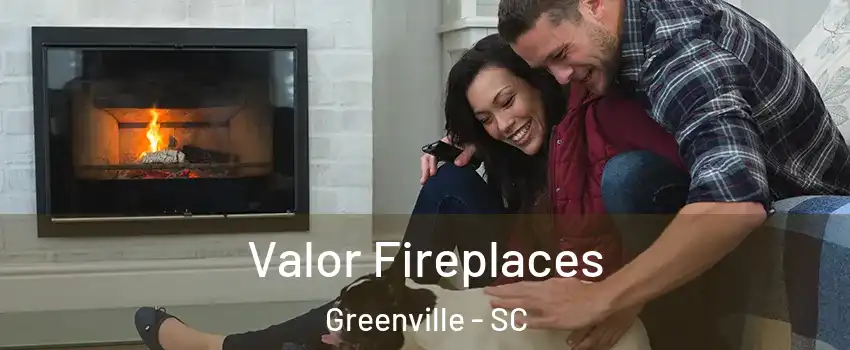  Valor Fireplaces Greenville - SC