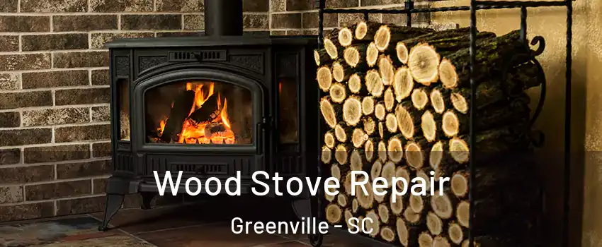  Wood Stove Repair Greenville - SC
